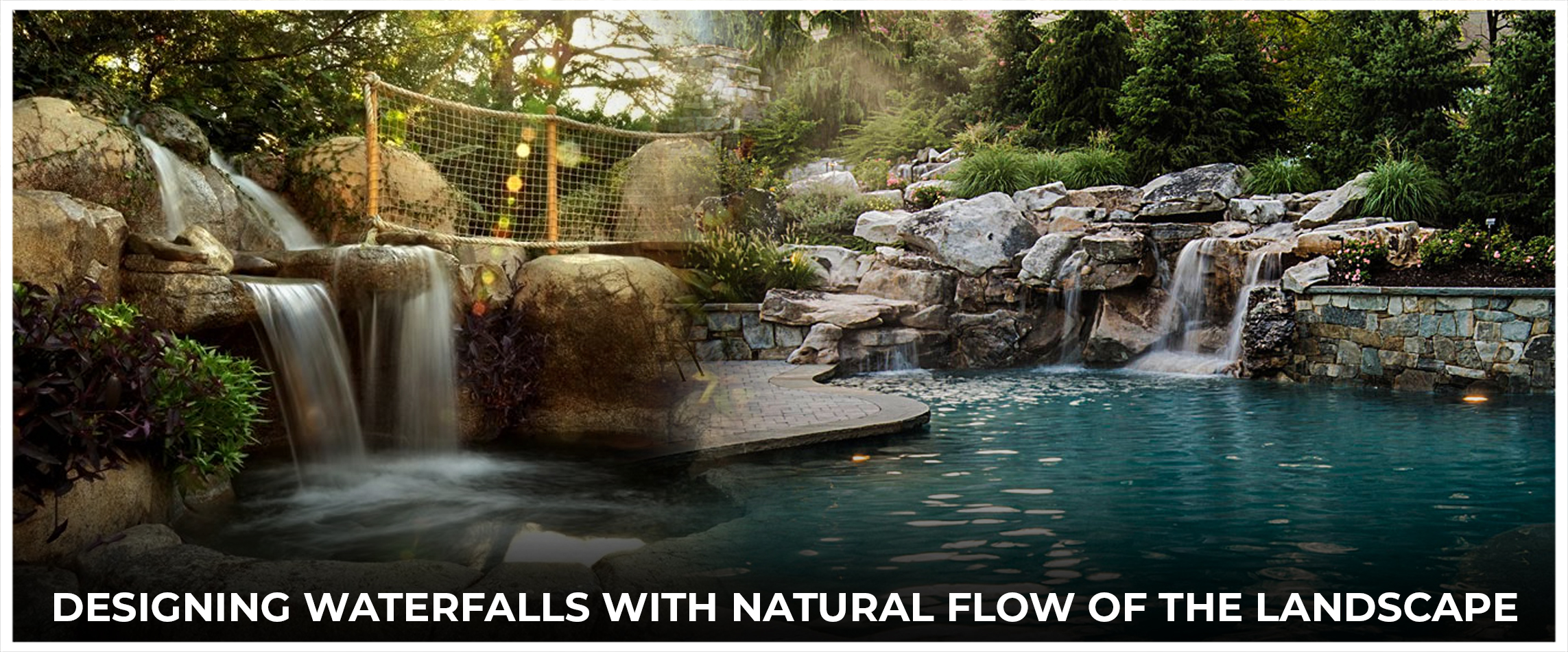  Designing Waterfalls with Natural Flow of the Landscape